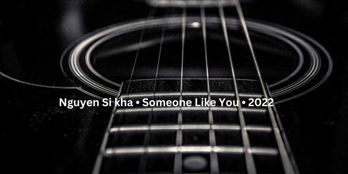 Wonderful Touch Nguyen Si kha • Someone Like You • 2022